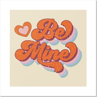 Be Mine Posters and Art